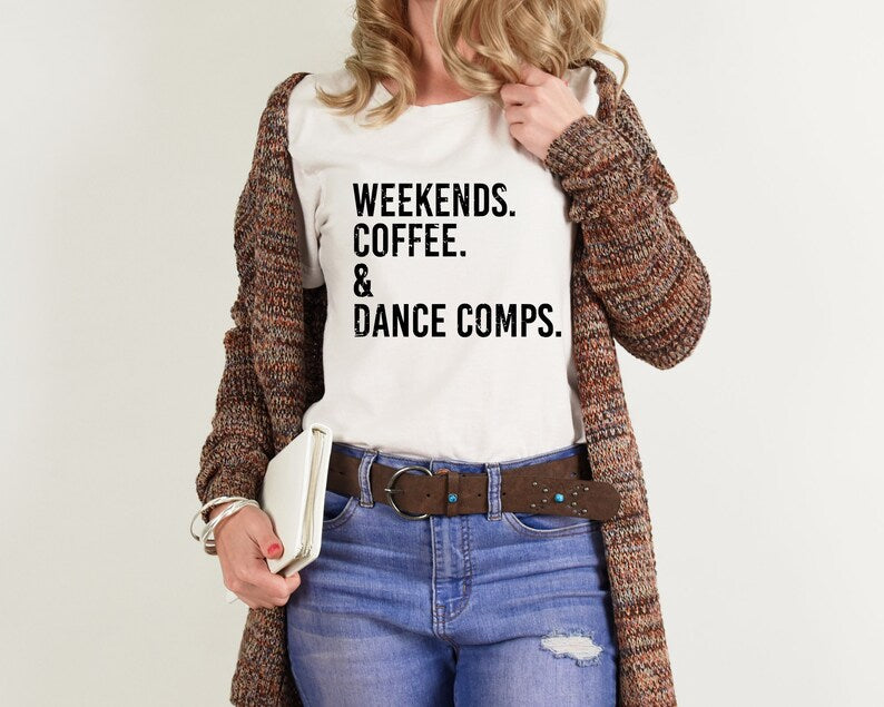 Weekends & Dance Comps Tee