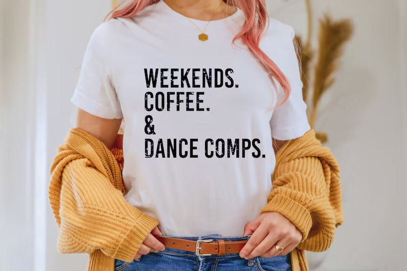 Weekends & Dance Comps Tee