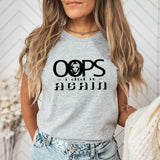 Oops I Did It Again T-shirt