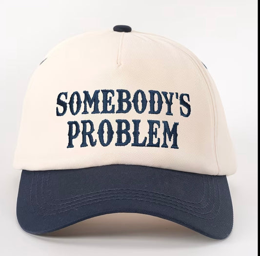 Somebody’s Problem Ball Cap