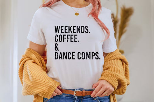 Weekends & Dance Comps Tee