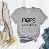 Oops I Did It Again T-shirt