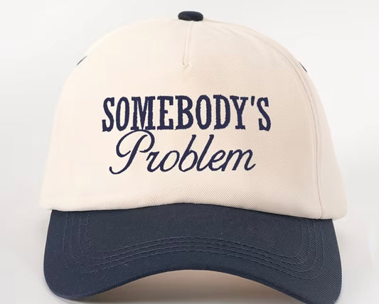 Somebody’s Problem Ball Cap