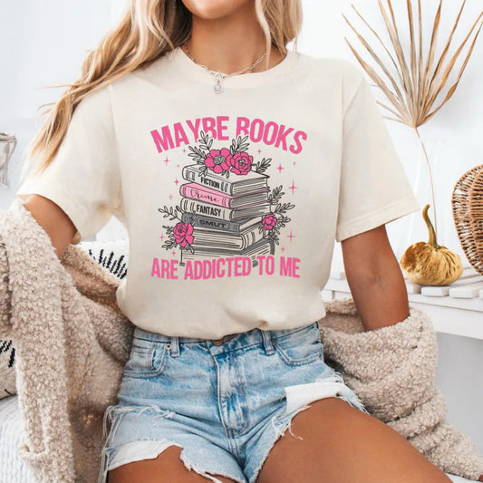 Maybe Books Are Addicted To Me Tee