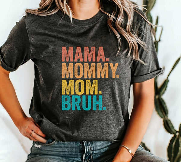 Mama Mommy Mom Bruh Tee